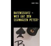Datenschutz - Wer Hat Den Schwarzen Peter? (ebook)