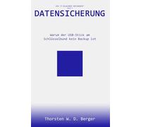 Datensicherung: Warum der USB-Stick am Schlüsselbund kein Backup ist (Die IT-Blackbox entzaubert)