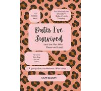 Dates I’ve Survived (and the Men Who Deserved Less): A group chat confessional. With carbs.