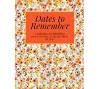 Dates to Remember - birthdays, anniversaries, and other special days all year. Large Print.