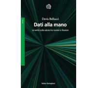 Dati alla mano. Le verità sulla salute tra numeri e illusioni (Saggi)