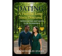Dating: A Pastime Long Since Obscured: When Dating Just Needs to Be Reimagined