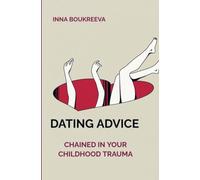 Dating advice: Chained in your childhood trauma