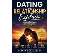 Dating And Relationship Explain: Modern Dating Advice to Find Love, Build Trust, Improve Communication, and Create a Healthy Lasting Relationship, How To Choose The Right Partner