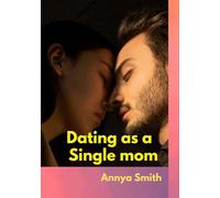 Dating as a Single Mom: Finding Love After a Heart Break