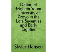 Dating at Brigham Young University at Provo in the Late Seventies and Early Eighties