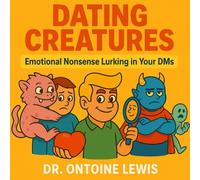 Dating Creatures: Emotional Nonsense Lurking in Your DMs
