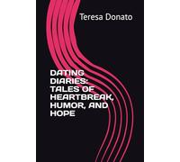 DATING DIARIES TALES OF HEARTBREAK, HUMOR, AND HOPE