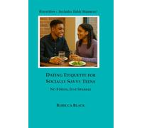 DATING ETIQUETTE FOR SOCIALLY SAVVY TEENS: No Stress, Just Sparkle (A Socially Savvy Teen Book)