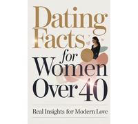 Dating Facts for Women Over 40: Real Insights for Modern Love