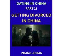Dating in China (Part 11)- Getting Divorced in China, A Guide to Divorce in the Dragon's Land, Navigating Legal and Emotional Chinese Realms