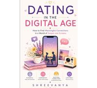 Dating in the Digital Age: How to Find Meaningful Connections in a World of Swipes and Screens