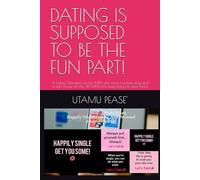 DATING IS SUPPOSED TO BE THE FUN PART!: A Dating Manifesto for the MEN who have lost their way and a light house for the WOMEN who keep trying to save them!