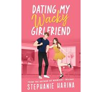 Dating My Wacky Girlfriend: A YA rom-com about a secret identity and fake dating: 1 (Wacky Duology)