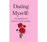 Dating Myself: Learning how I deserve to be treated
