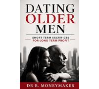 Dating Older Men: Short Term Sacrifices For Long Term Profit