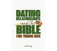 Dating Relationships and the Bible for Young Men