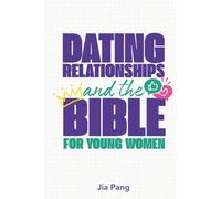 Dating Relationships and the Bible For Young Women