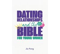 Dating Relationships and the Bible For Young Women