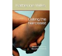 Dating the Narcissist: When Chemistry Becomes Control (The Narcissist’s Web Series: From Seduction to Survival-and Beyond)