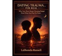 DATING TRAUMA FOR REAL: Why Your Heart Keeps Choosing Danger Even When You Pray for Peace