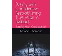 Dating with Confidence: Reestablishing Trust After a Setback: Dating with Confidence