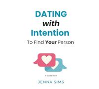 Dating With Intention to Find Your Person