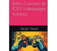 Datos Curiosos de 100 Videojuegos Icónicos.