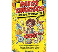 Datos Curiosos: Hechos Fascinantes | +200 Datos Increíbles Sobre Ciencia, Historia, Naturaleza y Cultura que Sorprenderán tu Mente