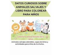 Datos Curiosos Sobre Animales Salvajes y Libro Para Colorear Para Niños: Aprende sobre leones, elefantes y animales salvajes mientras te diviertes ... de Actividades Para Pequeños Exploradores)