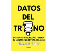 DATOS DEL TRONO: Datos curiosos y fascinantes para adultos y adolescentes