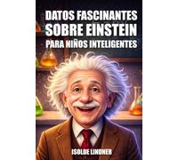 Datos fascinantes sobre Albert Einstein para niños inteligentes: Explorando el genio y el legado del científico más famoso del mundo