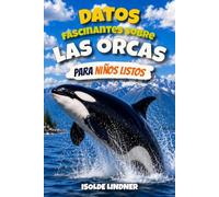 Datos fascinantes sobre las orcas para niños listos: Descubre a los cazadores más inteligentes del océano y su extraordinario mundo submarino