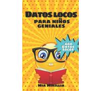 Datos locos para niños geniales: Conocimientos inútiles para sabelotodos | Libro ideal para primeros lectores y regalo para niños y adultos