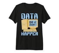 Datos o no sucedió Ingeniería informática Data Mining Camiseta Premium