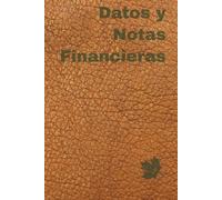 Datos y Notas Financieras: Juega con tus números, analiza y construye tus propios acertijos financieros, y lograrás tus metas, Tapa Blanda, 5,5"x8.8",130 pags