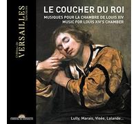 Dauce/Roussel/Monnie/Dessaint - Le Coucher du Roi : Musique pour la Chambre de Louis XIV