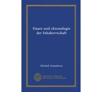 Dauer und chronologie der Inkaherrschaft