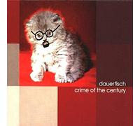 Dauerfisch - Crime of the Century