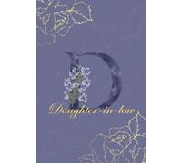 Daughter-in-law Gift Journal: Monogram D Personalized Floral Notebook for Women Decorative Purple and Gold Monogram Journal, Cute Aesthetic Notebook, ... Diary and Birthday Gift for Daughter-in-law