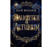 Daughter of Alturium: A slow burn romantasy of vows, relics, and the price of duty. (The Angels and Fae of Tenebrea Saga)