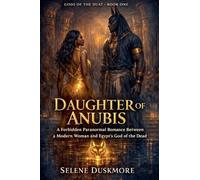 DAUGHTER OF ANUBIS: A Forbidden Paranormal Romance Between a Modern Woman and Egypt's God of the Dead