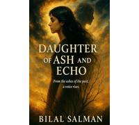 Daughter of Ash and Echo: From the ashes of the past, a voice rises