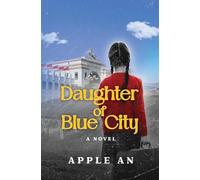 Daughter of Blue City: A Novel of Coming-of-Age Through Revolutionary China