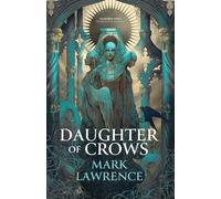 Daughter of Crows: Book one in a brand new series from the bestselling author of THE BOOK THAT WOULDN’T BURN (The Academy of Kindness)
