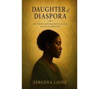 Daughter of Diaspora: One Woman's Psychospiritual Manual on Black Liberation