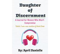 Daughter of Discernment: A Journal for Women Who Won't Compromise