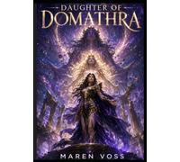 DAUGHTER OF DOMATHRA: A Mythic High-Fantasy Goddess-Ascension Saga