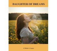 Daughter Of Dreams: A Mother'S Legacy