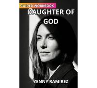 Daughter of God: A Christian Woman's Guided Workbook to Heal from Trauma, Abuse, and Addiction Through Faith